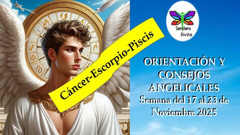 😊 ORIENTACIÓN Y CONSEJOS ANGELICALES 😊 Semana del 17 al 23 de Noviembre 2025