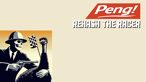 PENG! Rehashing the Racer