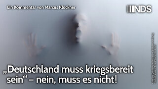 „Deutschland muss kriegsbereit sein“ – nein, muss es nicht! | Marcus Klöckner | NDS-Podcast