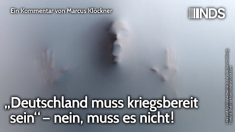 „Deutschland muss kriegsbereit sein“ – nein, muss es nicht! | Marcus Klöckner | NDS-Podcast