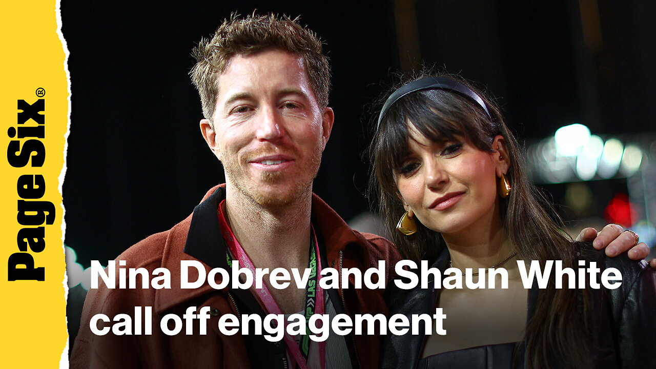 Nina Dobrev and Shaun White call off engagement after 5 years together