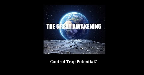 The Great Awakening: Control Trap Potential?