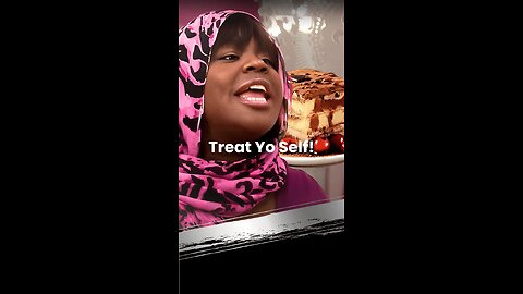 Treat Yo Self!