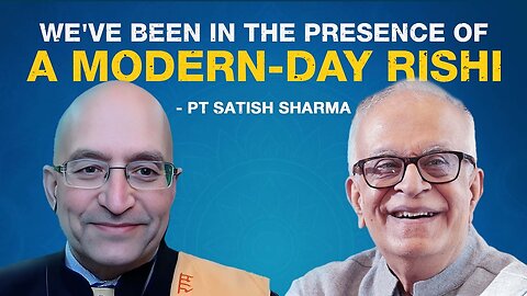 "We've been in the presence of a modern day Rishi" - Pt Satish Sharma