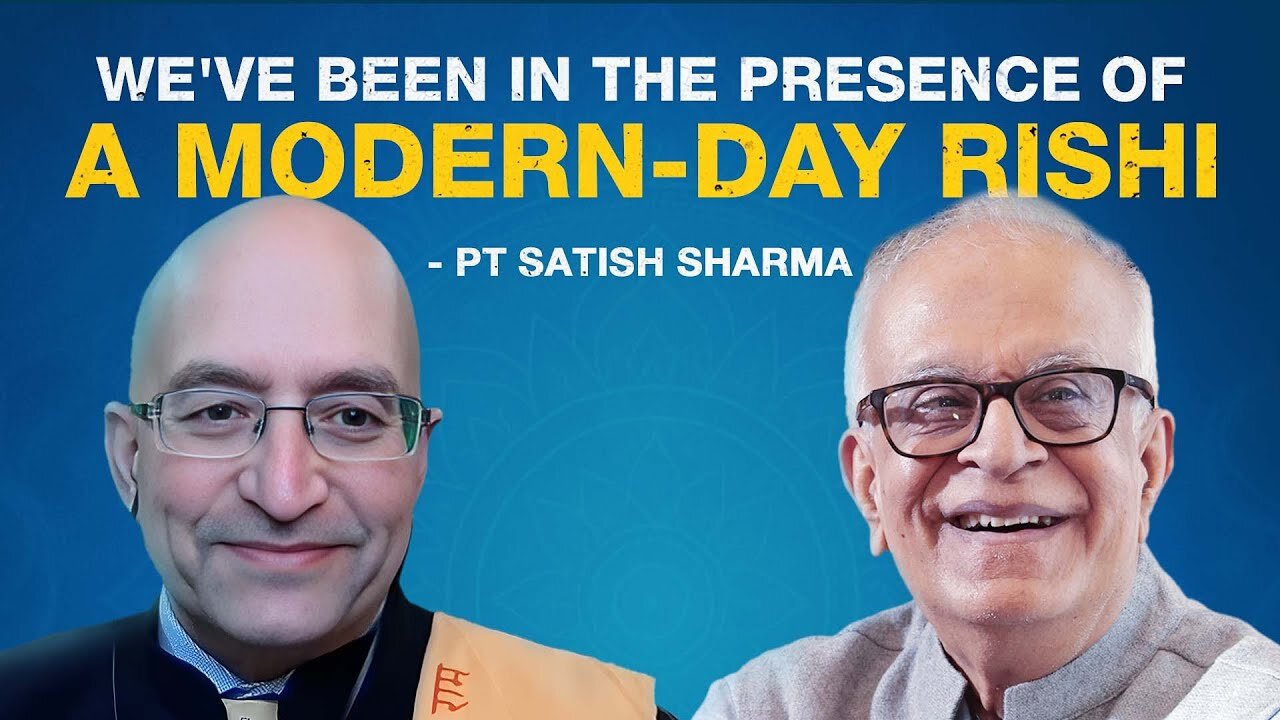 "We've been in the presence of a modern day Rishi" - Pt Satish Sharma