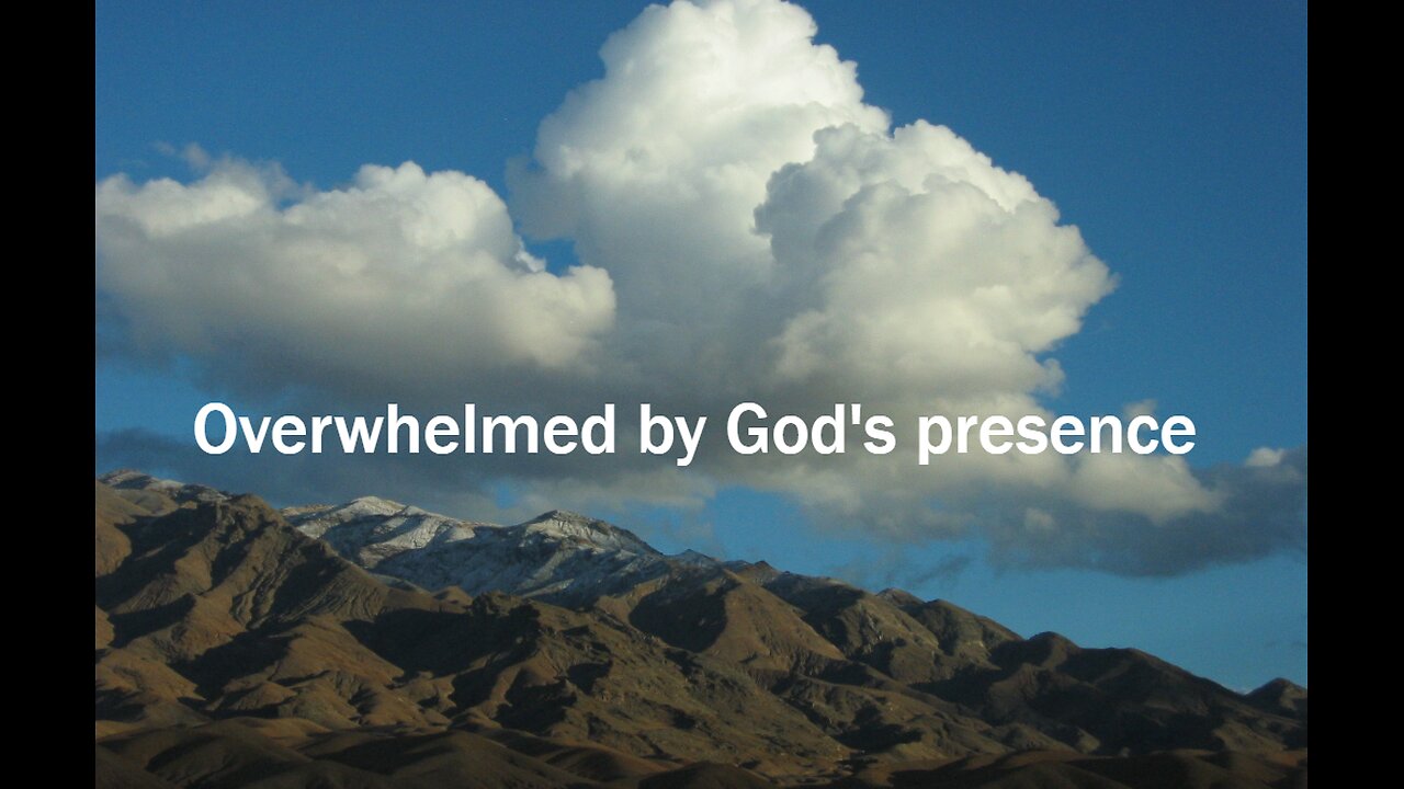 Overwhelmed by Gods presence Mark 9:1-7
