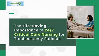 The Life-Saving Importance of 24/7 Critical Care Nursing for Tracheostomy Patients