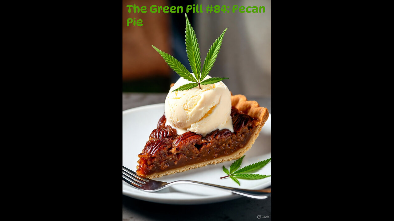 The Green Pill #84: Pecan Pie