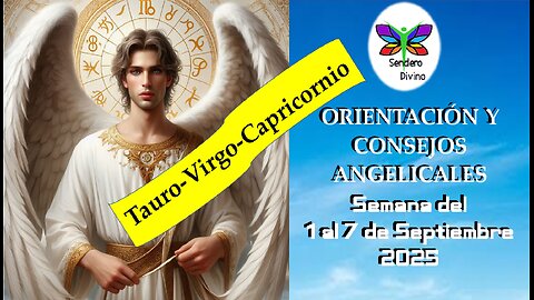 😊 ORIENTACIÓN Y CONSEJOS ANGELICALES 😊 Semana del 01 al 07 de Septiembre 2025