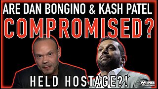 Are Dan Bongino & Kash Patel Compromised? Held Hostage? The TRUTH Will Shock You!