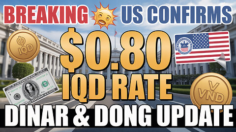Breaking 💥 US Confirms $0.80 IQD Rate | Dinar & Dong Update 💥 Today's IQD News!