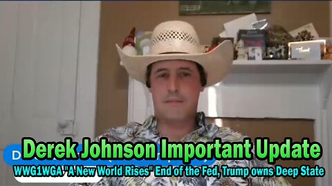 Derek Johnson Important Update July 17: WWG1WGA "A New World Rises" End of the Fed, Trump owns Deep State