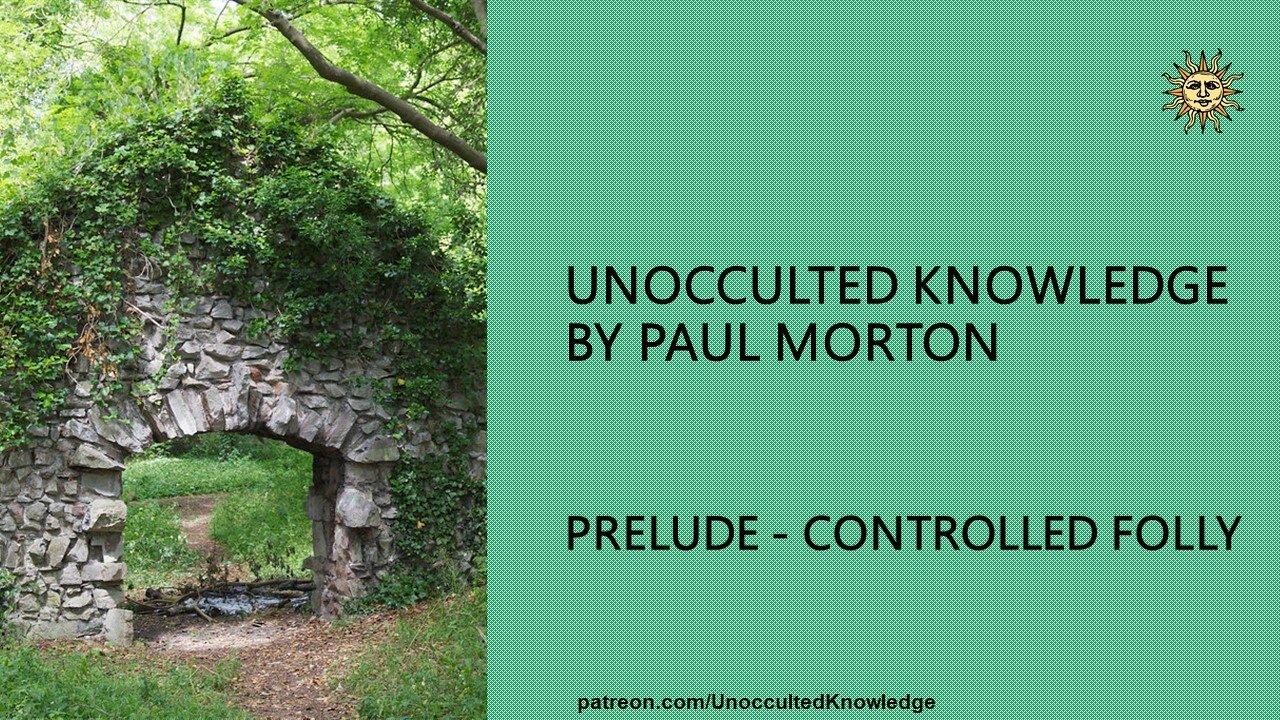 UNOCCULTED KNOWLEDGE: PRELUDE - CONTROLLED FOLLY