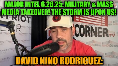 David Nino Rodriguez: Major Intel 6.26.25: Military & Mass Media Takeover! The Storm is Upon Us!