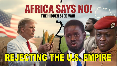 The Hidden Battle for Africa’s Soil - Why U.S. Seeds Are Being Rejected