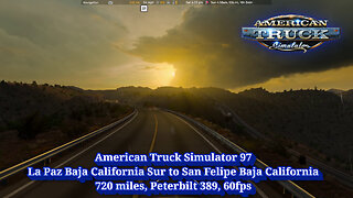 American Truck Simulator 97, La Paz to San Felipe, 720 miles, Peterbilt 389, 60fps