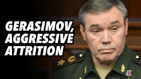 Gerasimov, aggressive attrition