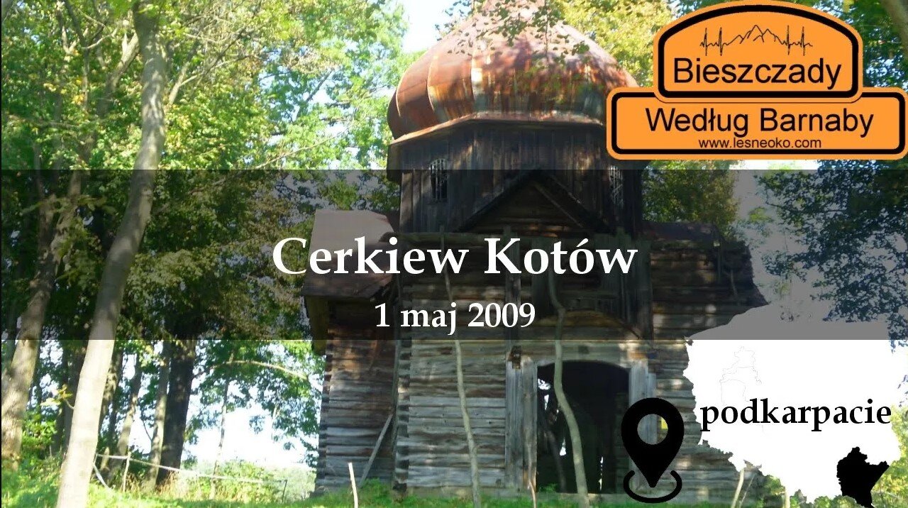 Cerkiew Kotów 1 V 2009 - Bieszczady Według Barnaby