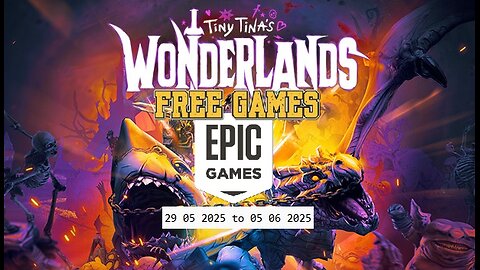Free Game ! Tiny Tina's Wonderlands ! Epic Games! 29 05 2025 to 05 06 2025