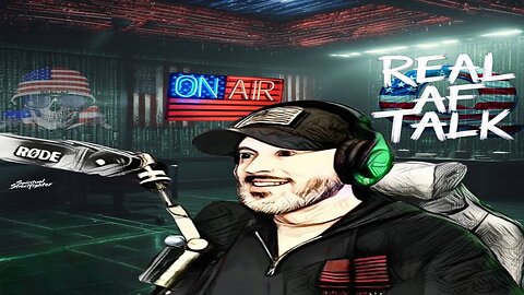 Real AF Talk: Ep 6 - Absolute1776