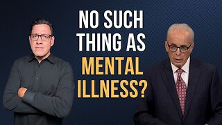 I Respond to John MacArthur Saying "There is No Such Thing as Mental Illness"