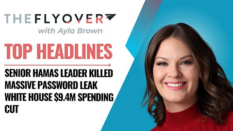 Hamas Leader Killed, Huge Password Leak, White House $9.4M Spending Cut - The Flyover - May 29, 2025