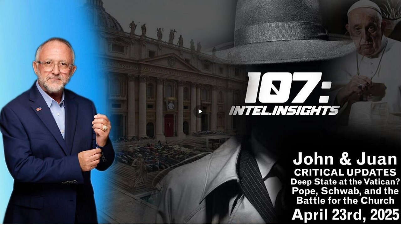 Juan O’Savin: Deep State at the Vatican? Pope, Schwab & Battle for the Church (4.23.25) Updates