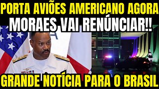 urgente!! PORTA AVIÕES AMERICANO POUSOU EM BRASÍLIA!! M0RAES VAI RENÚNCIAR!! GRANDE NOTÍCIA!