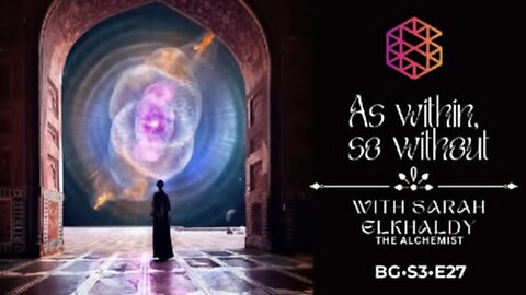 BG-S3-27: "As within, so without" with Sarah Elkhaldy The Alchemist