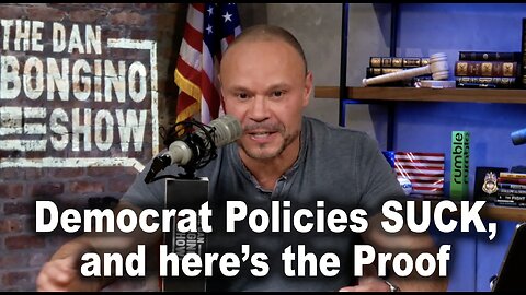 Dan Bongino: Democrat Policies SUCK, and HERE IS THE PROOF