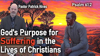 God's Purpose for Suffering in the Lives of Christians - Pastor Patrick Hines Sermon (Psalm 61:1-2)