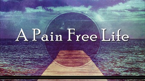 A PAIN FREE LIFE