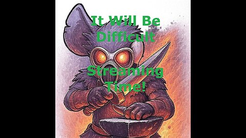 Do the Hard Thing | Streaming Time!