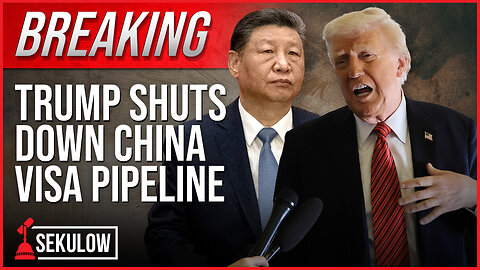 BREAKING: Trump Shuts Down China Visa Pipeline