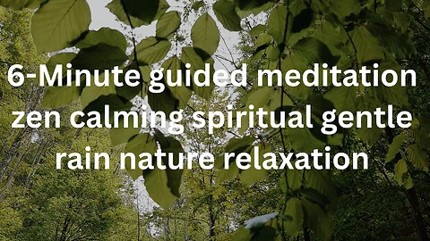 6-minute guided meditation zen calming, spiritual gentle rain, nature relaxation | "Who Am I?"