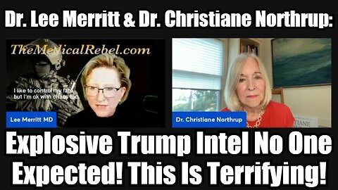 Dr. Lee Merritt & Dr. Christiane Northrup: Explosive Trump Intel No One Expected! This Is Terrifying!