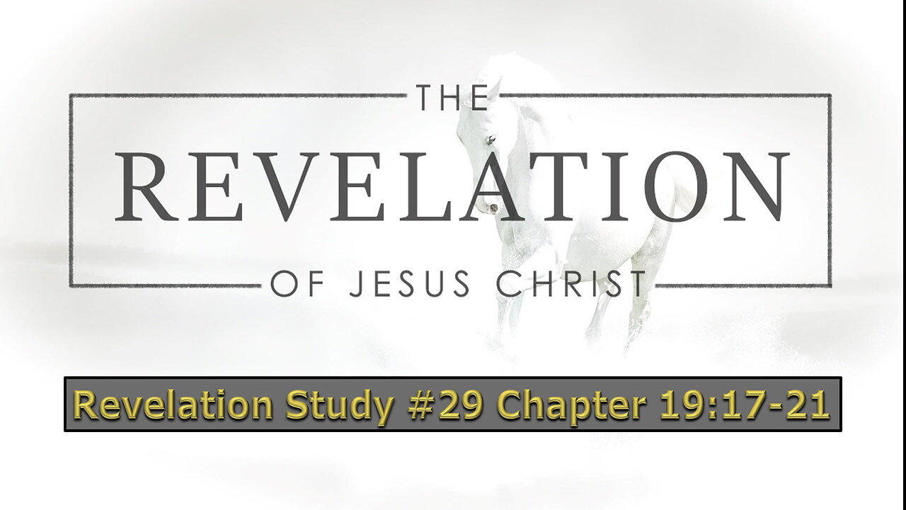 Revelation Study #29 Chapter 19:17-21