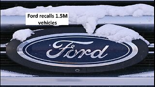 Ford recalls 1.5M vehicles