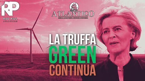 La truffa green continua - Red Pill Atlantico #57