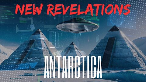 ANTARCTICA NEW REVELATIONS
