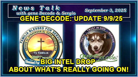 Gene Decode: Update 9/9/25 - Big Intel : Trump News.X22 Report. SG Anon.Michael Jaco.Ricardo Bosi