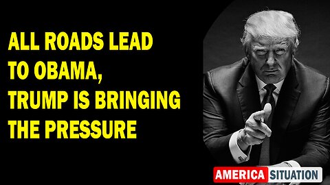 X22 Report Huge Intel: All Roads Lead To Obama, Trump Is Bringing The Pressure
