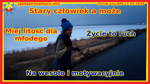 Stary człowiek a może Życie to ruch Miej litość dla młodego Na wesoło i motywacyjne