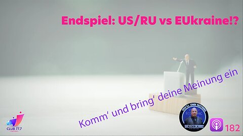 𝕏182: Endspiel: US/RU vs. EUkraine!?