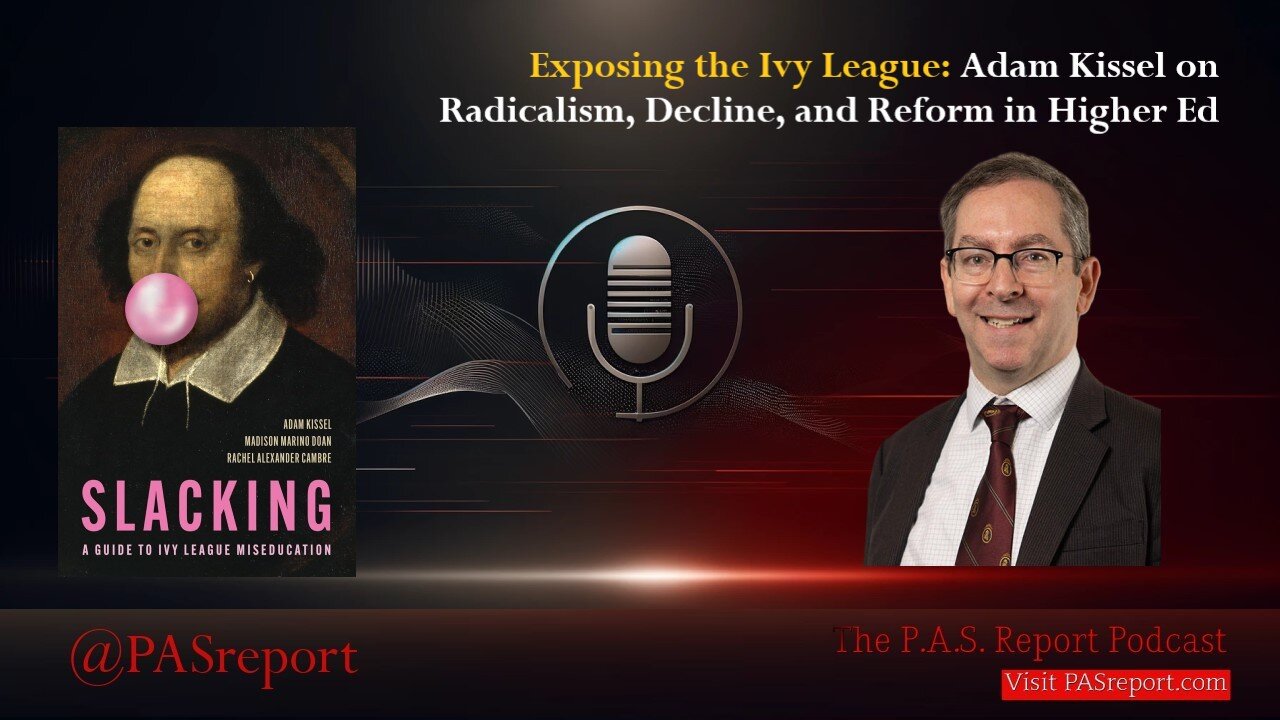 Exposing the Ivy League: Adam Kissel on Radicalism, Decline, and Reform in Higher Ed