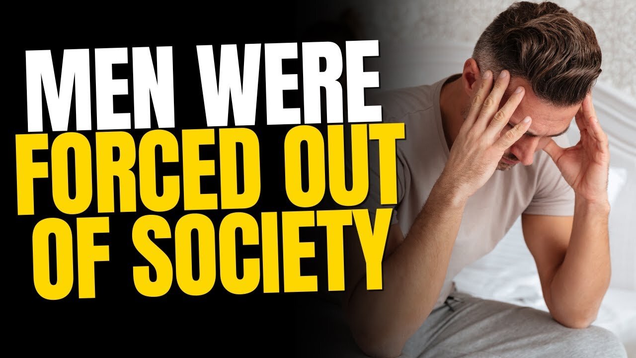 Men Were Forced Out of Society