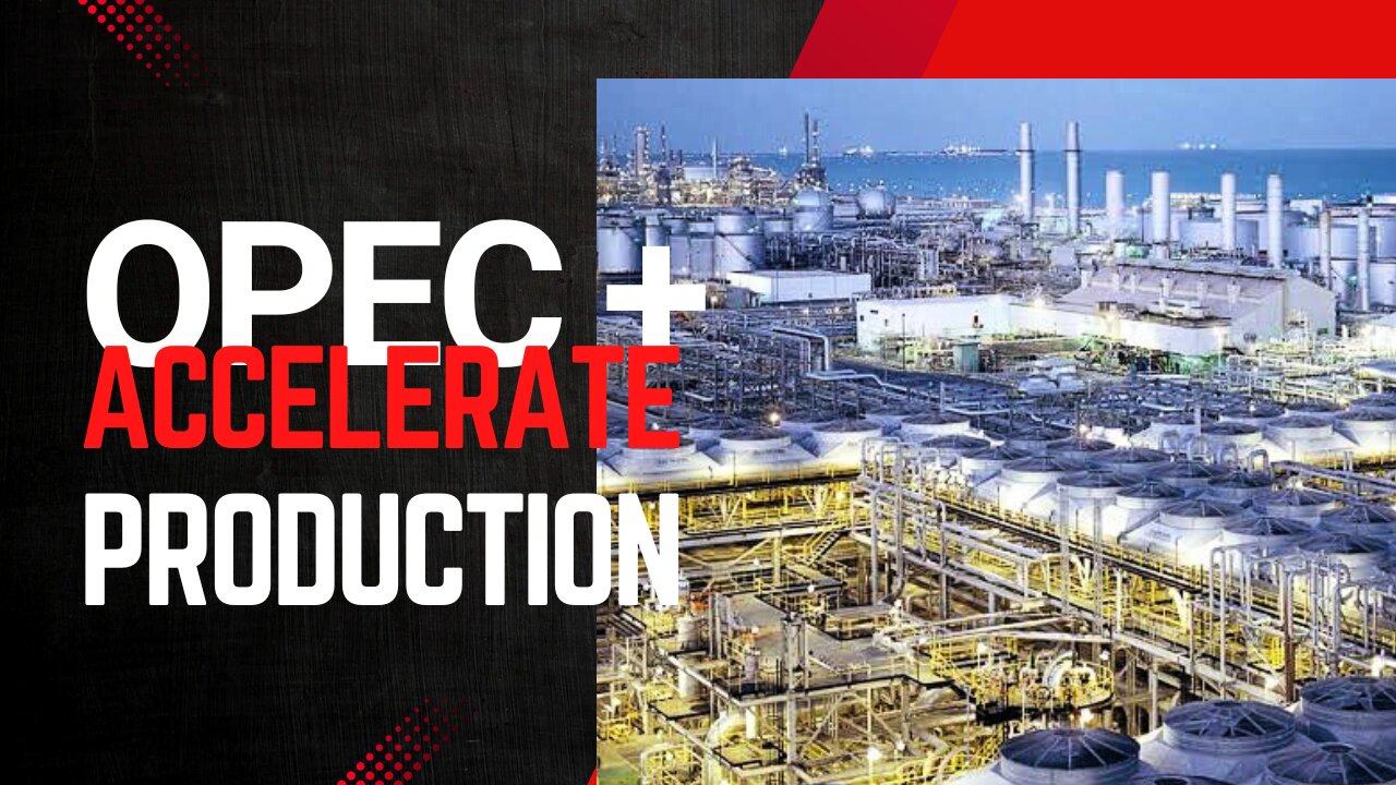 OPEC ACCELERATES PRODUCTION