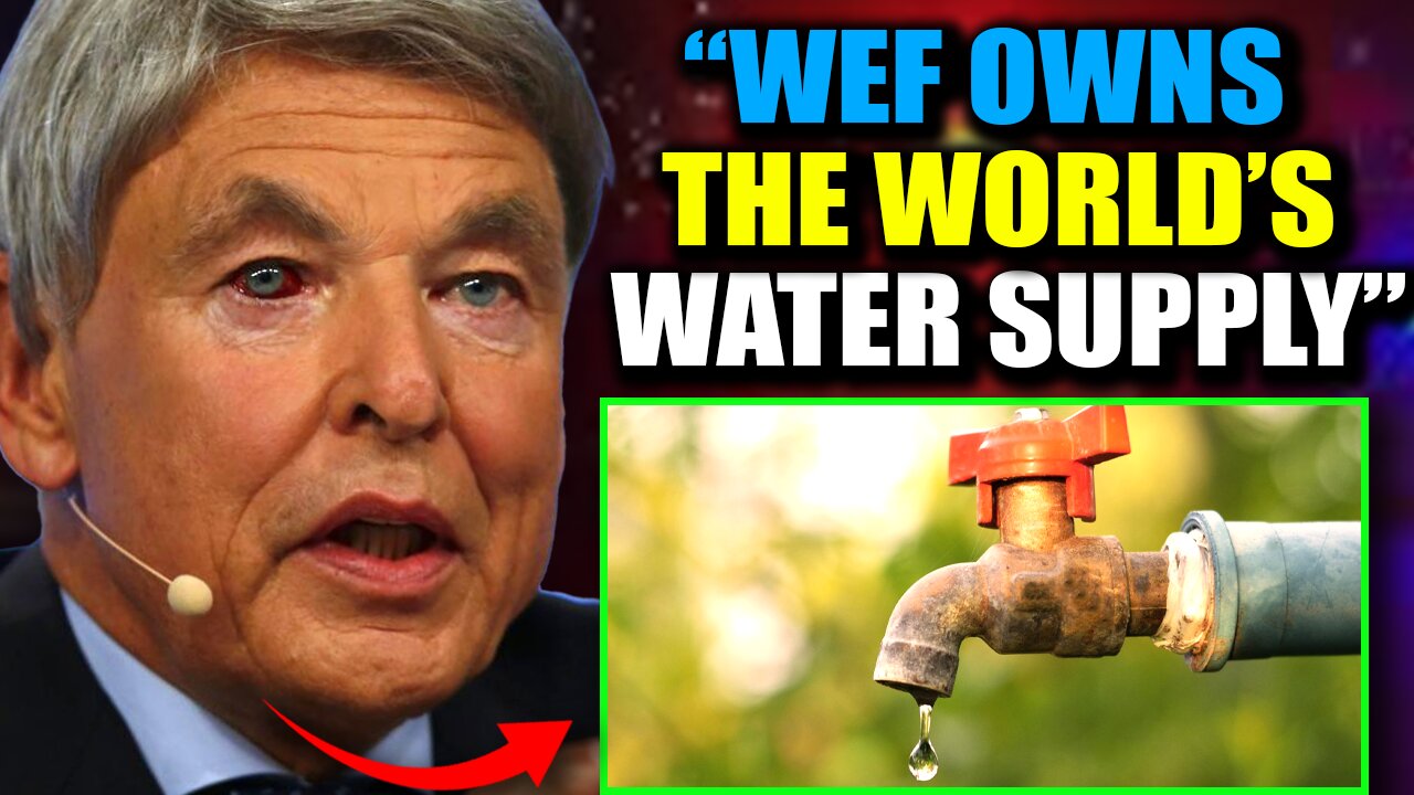 New WEF Leader Decrees All Water in the World Belongs to Global Government