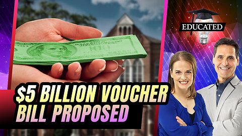 $5 Billion School Voucher Bill Proposed For Students | 400 | Educated