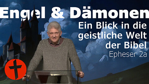 Engel & Dämonen: Ein Blick in die geistliche Welt der Bibel | Epheser 2a | Gert Hoinle